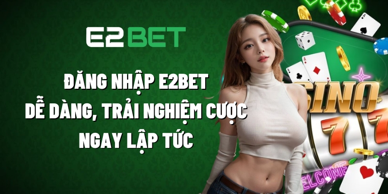 dang nhap e2bet